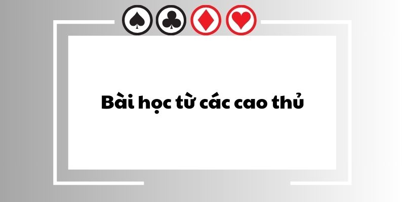 Bài học từ các cao thủ 