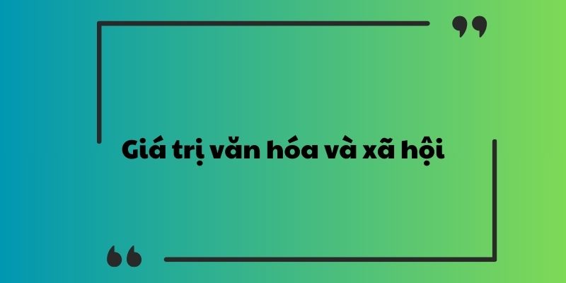 Giá trị văn hóa và xã hội